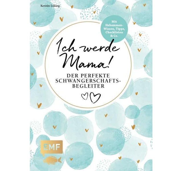 Ich werde Mama! Der perfekte Schwangerschaftsbegleiter