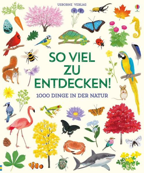 Usborne Verlag - So viel zu entdecken! 1000 Dinge in der Natur