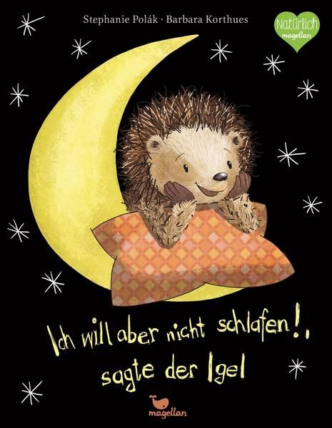 Magellan - Ich will aber nicht schlafen!, sagte der Igel