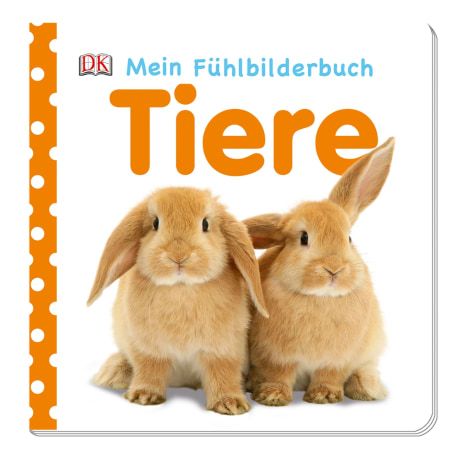 Dorling Kindersley - Mein Fühlbilderbuch. Tiere