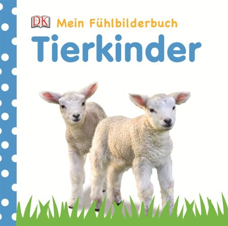 Dorling Kindersley - Mein Fühlbilderbuch. Tierkinder 2