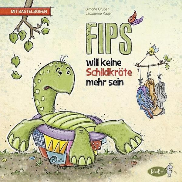 Kalea Book - Flips will keine Schildkröte mehr sein (Mit Bastelbogen)