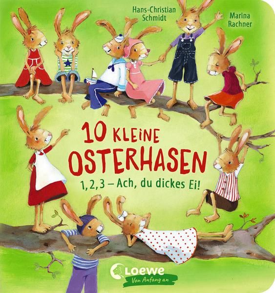Loewe Verlag - 10 kleine Osterhasen 1, 2, 3 - Ach, du dickes Ei!