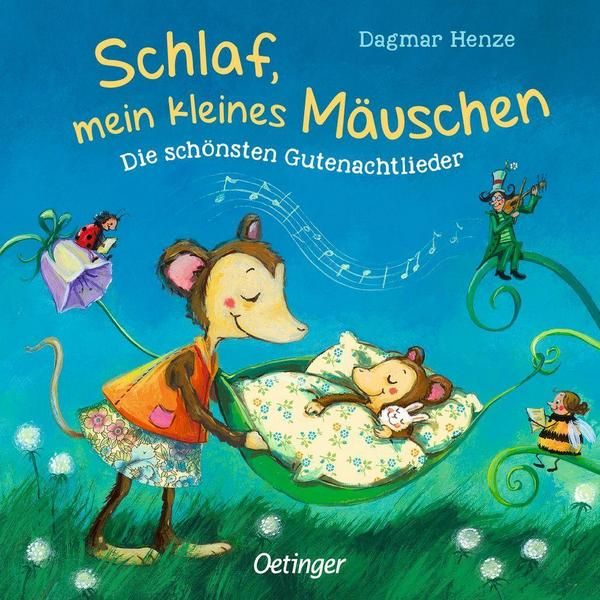 Oetinger Verlag - Schlaf, mein kleines Mäuschen Die schönsten Gutenachtlieder