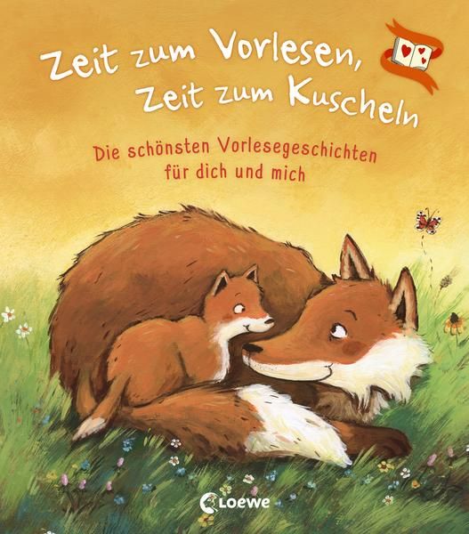 Loewe Verlag - Zeit zum Vorlesen, Zeit zum Kuscheln - Die schönsten Vorlesegeschichten für dich und