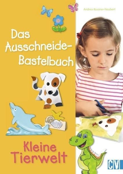 Christophorus Verlag - Das Ausschneide-Bastelbuch Kleine Tierwelt