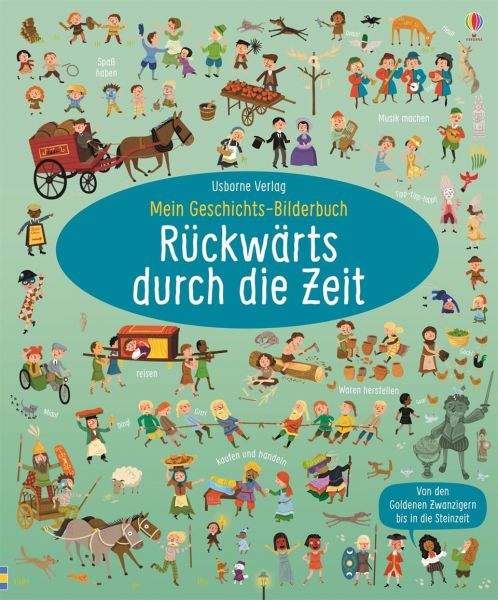 Usborne Verlag - Mein Geschichts-Bilderbuch: Rückwärts durch die Zeit
