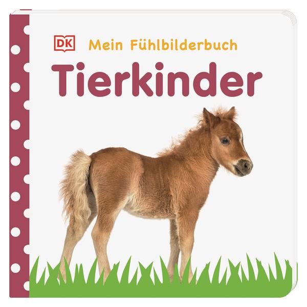 Dorling Kindersley - Mein Fühlbilderbuch. Tierkinder